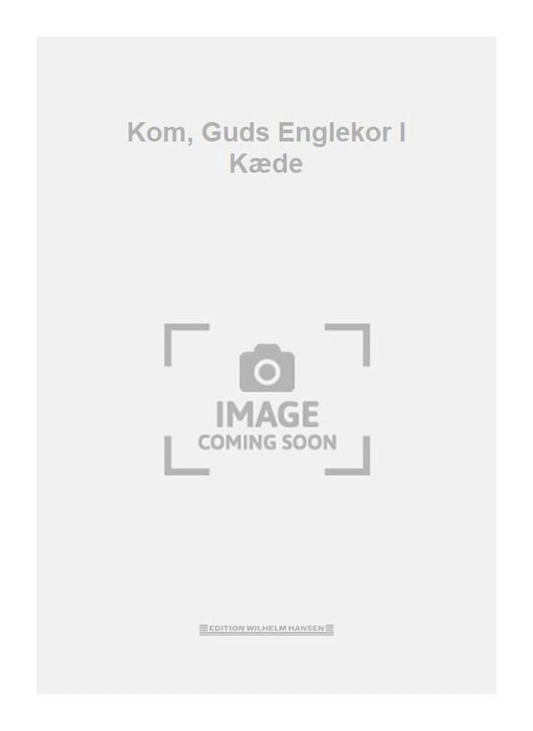 Kom, Guds Englekor I Kæde